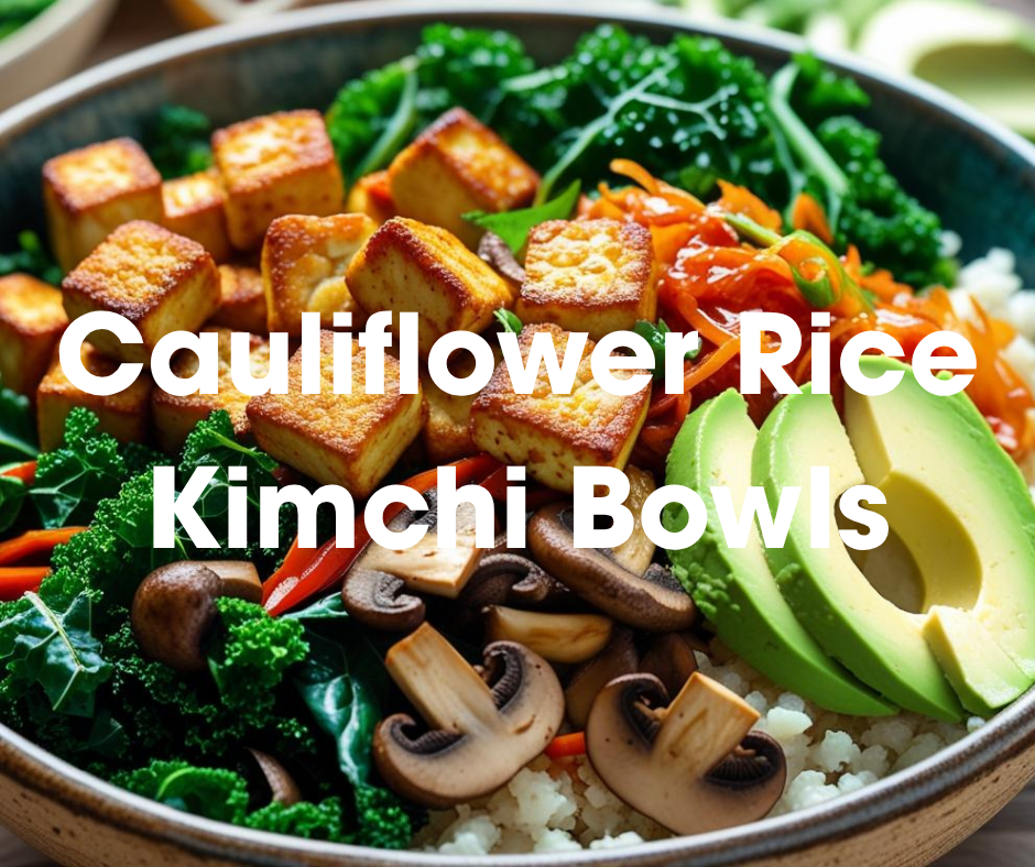 Cauliflower Rice Kimchi Bowls – Nutrition For Longevity Meal Delivery