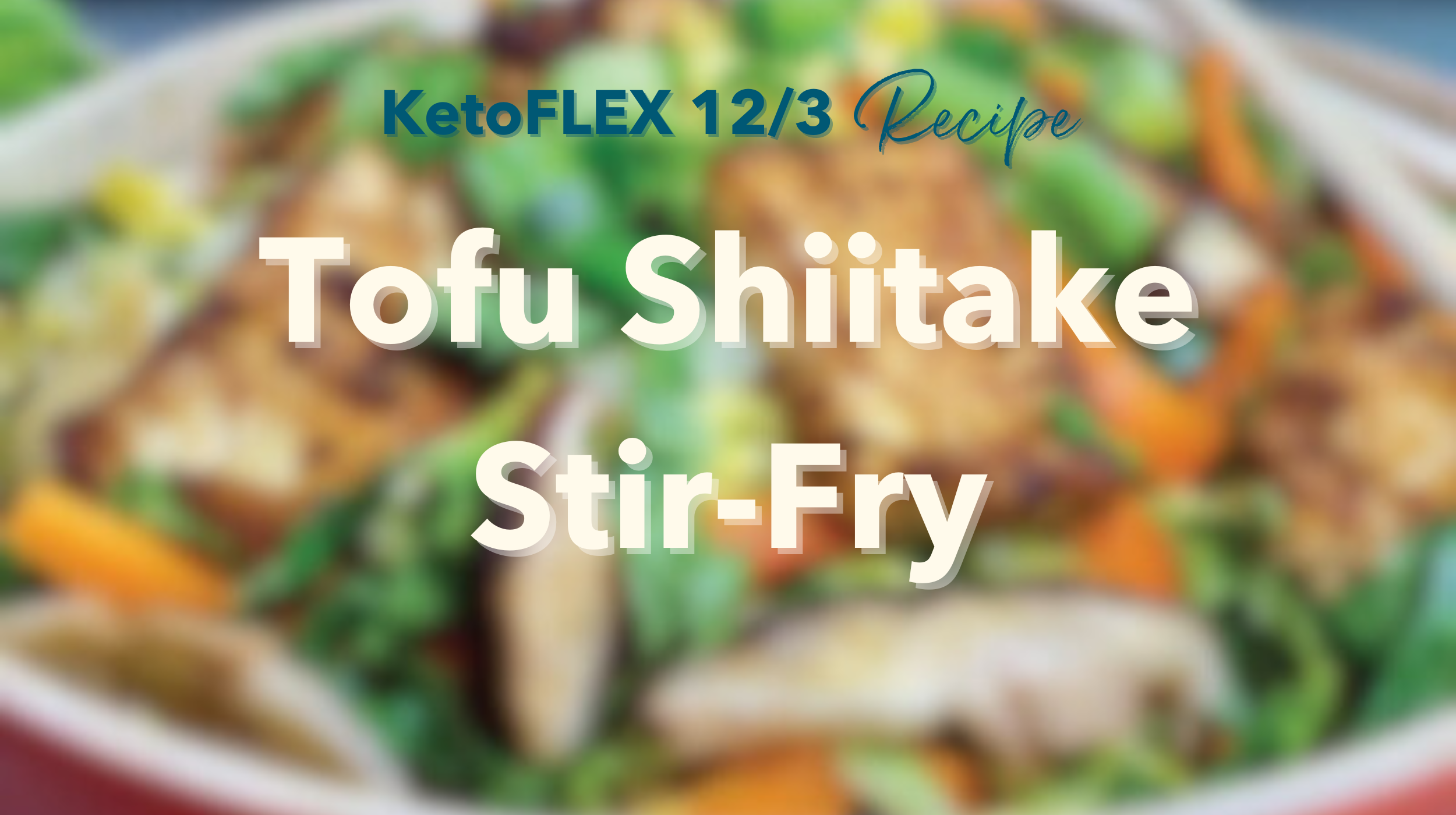 Tofu Shiitake Stir-Fry – Nutrition For Longevity Meal Delivery
