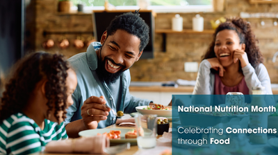 National Nutrition Month: Food Connects Us