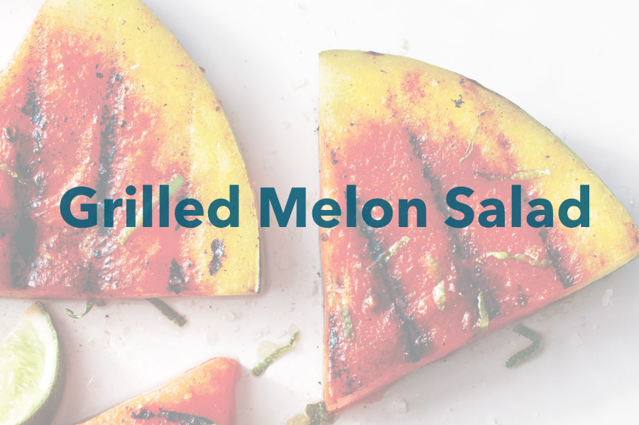 Grilled Melon Salad – Nutrition For Longevity Meal Delivery